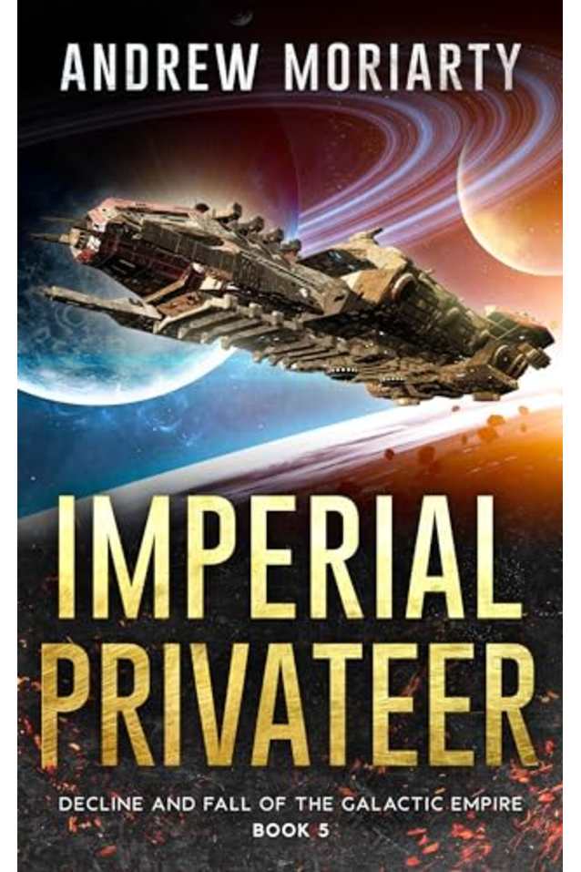 Imperial Privateer: Decline and Fall of the Galactic Empire Book 5