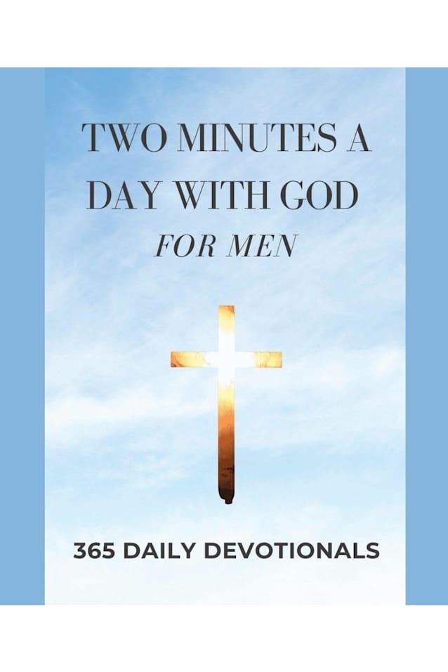 Bible Devotionals for Men: Two Minutes a Day with God - For Men: Men’s Bible Study Devotionals (Devotionals for Both Men and Women Book 1)