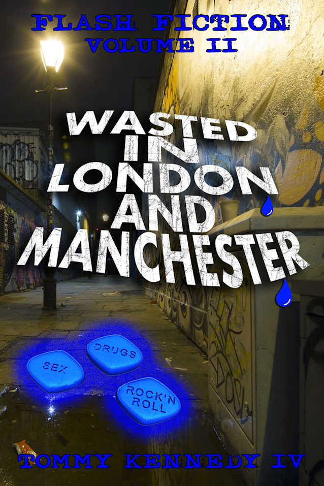 WASTED IN LONDON AND MANCHESTER (THE BUMS RUSH FLASH FICTION SERIES)