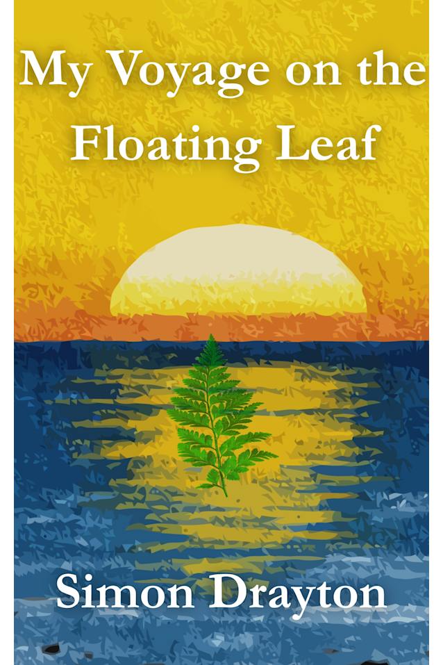 My Voyage on the Floating Leaf (The Voyages of Simeon Carter and Peter Truman Book 3)
