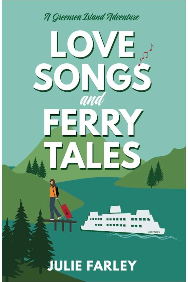 Love Songs and Ferry Tales: A Small-Town Romantic Comedy (A Greensea Island Adventure Book 1)