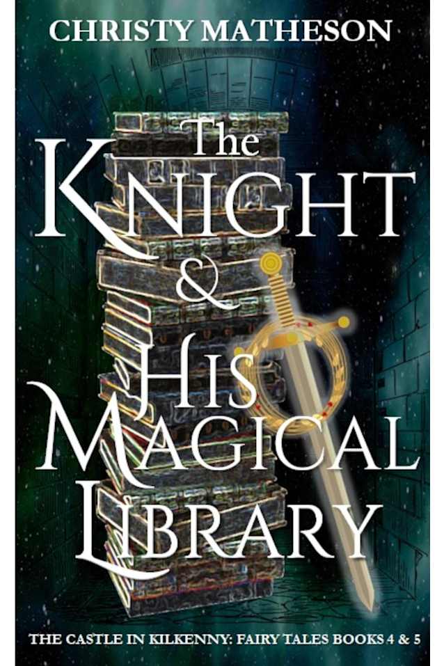 The Knight & His Magical Library (The Castle in Kilkenny: Fairy Tales, #2)