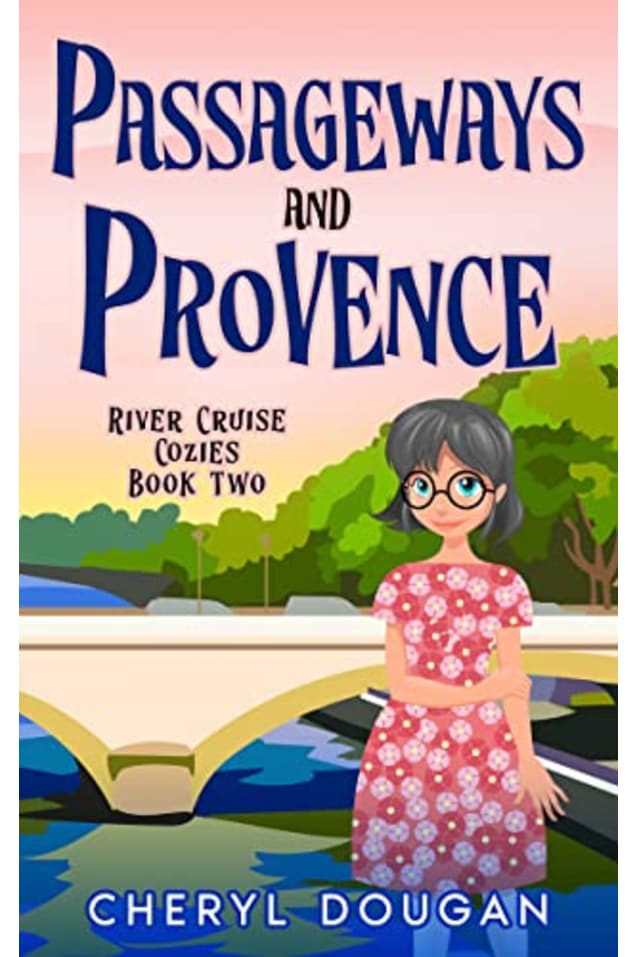 Passageways and Provence: A River Cruising Cozy Mystery (River Cruise Cozies Book 2)