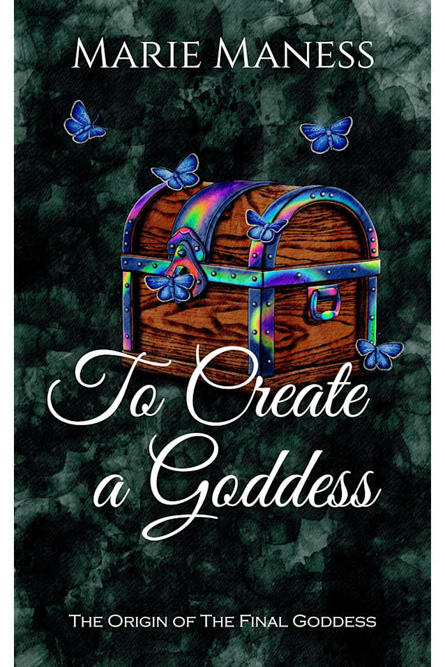 To Create a Goddess: The Origin of The Final Goddess (The Final Goddess Trilogy)