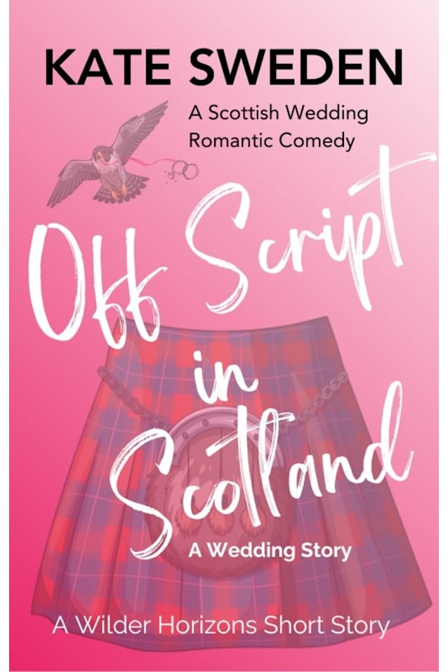 Off Script in Scotland: A Prequel to Wrecked By You (A Wilder Horizons Short) (Wilder Horizons Series)