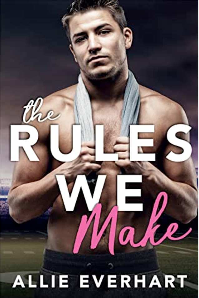 The Rules We Make: An Enemies-to-Lovers Sports Romance