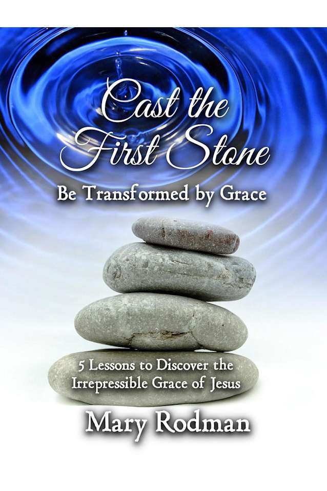 Cast the First Stone be Transformed by Grace