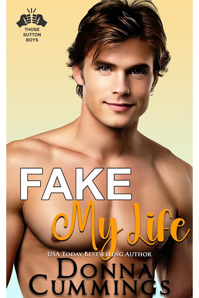 Fake My Life (Those Sutton Boys Book 1)