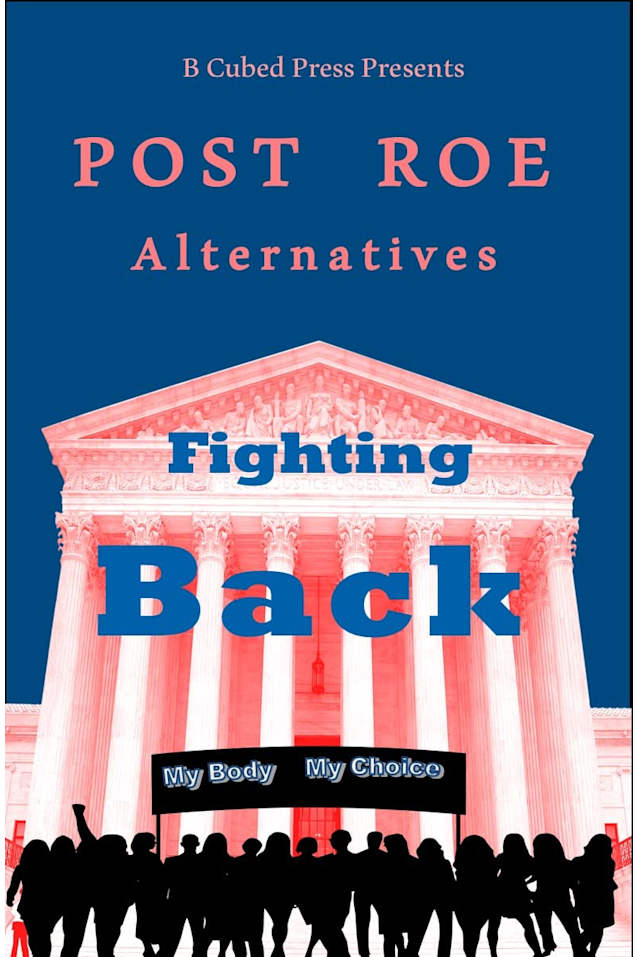 POST ROE Alternatives: Fighting Back
