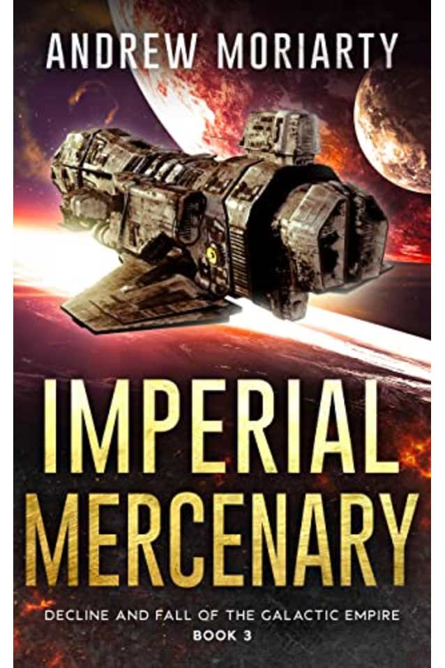 Imperial Mercenary: Decline and Fall of the Galactic Empire Book 3
