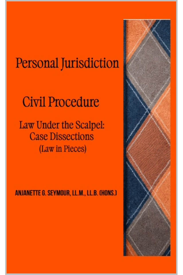 Personal Jurisdiction: Civil Procedure : Law Under the Scalpel: Case Dissections (Law in Pieces)