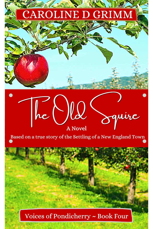 The Old Squire: Based on the true story of the founding of a New England town. (Voices of Pondicherry Book 4)