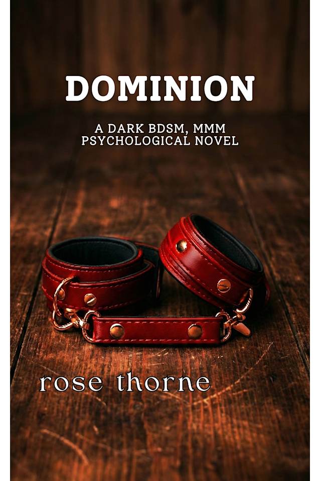 Dominion: A Dark BDSM, MMM Psychological Novel