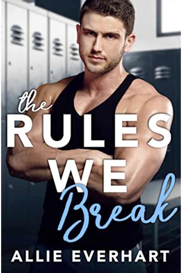 The Rules We Break: A Forced Proximity College Romance