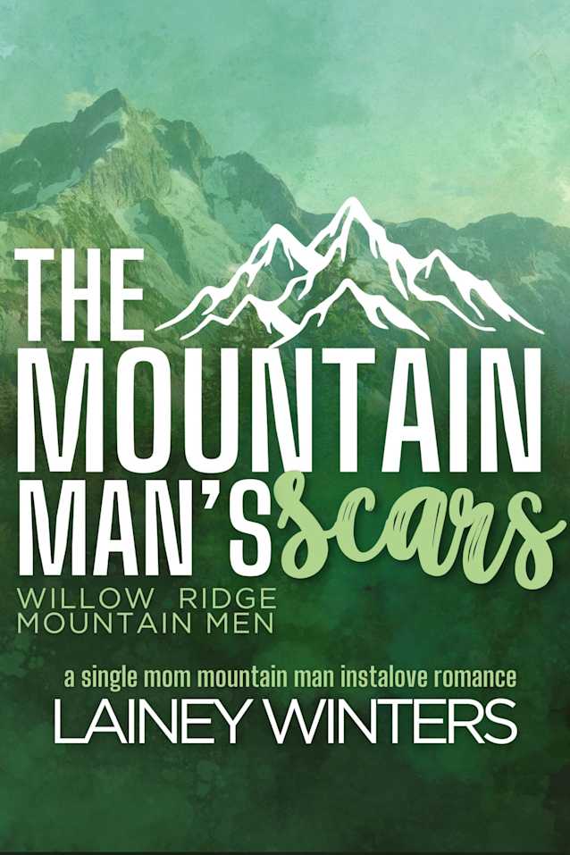 The Mountain Man’s Scars: A Surprise Pregnancy Mountain Man Romance (Willow Ridge Mountain Men Book 4)
