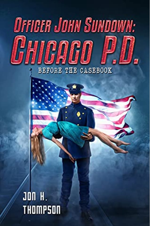 Officer John Sundown: Chicago P. D.: Before the Casebook (Book 7) (The Casebook of Johnny Sundown)