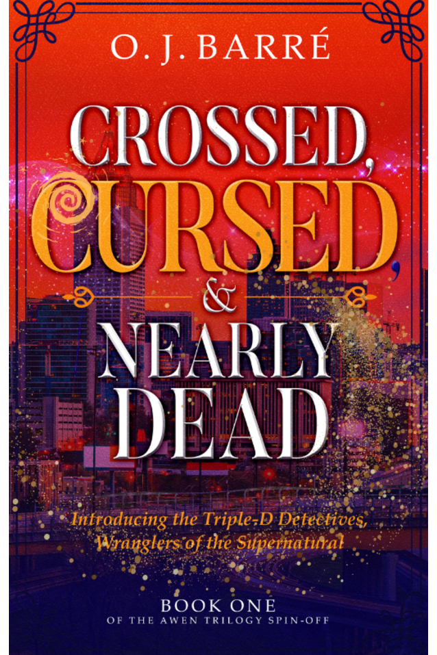 Crossed, Cursed, & Nearly Dead