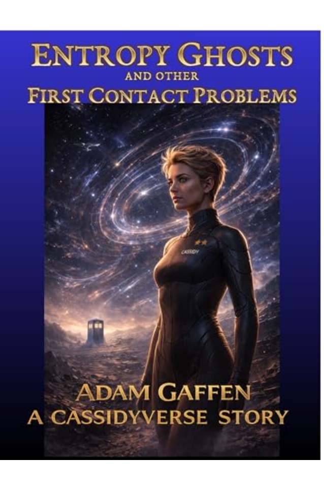 Entropy Ghosts and Other First Contact Problems (Tales from the Cassidyverse)