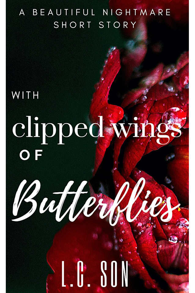 With Clipped Wings of Butterflies (Beautiful Nightmare)