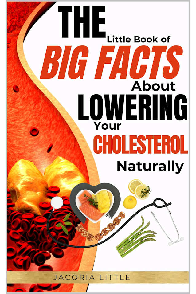 The Little Book of BIG FACTS About Lowering Cholesterol Naturally