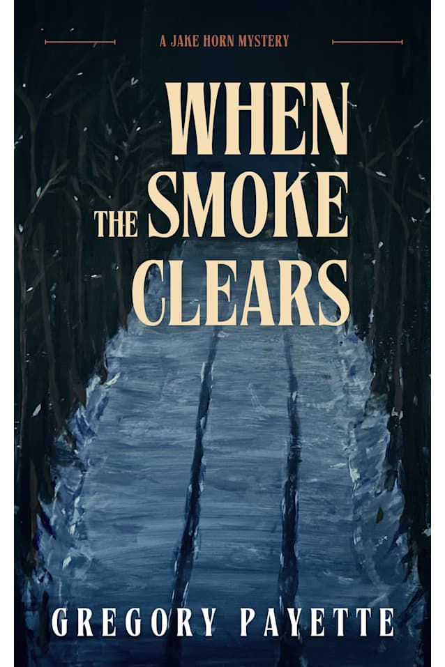 When the Smoke Clears: A Jake Horn Mystery (Jake Horn Mysteries Book 3)