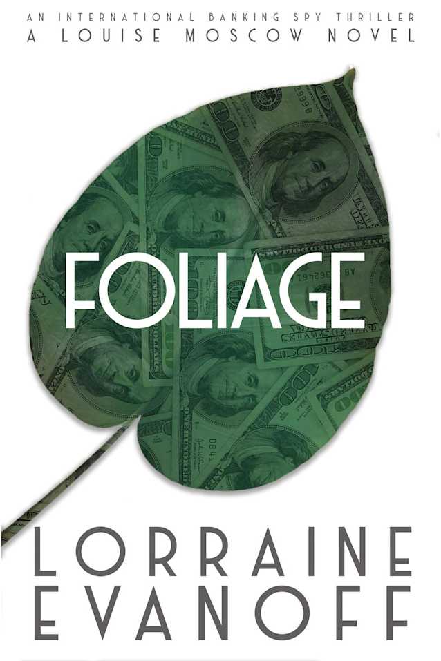 Foliage: An International Banking Spy Thriller (A Louise Moscow Novel, #1)