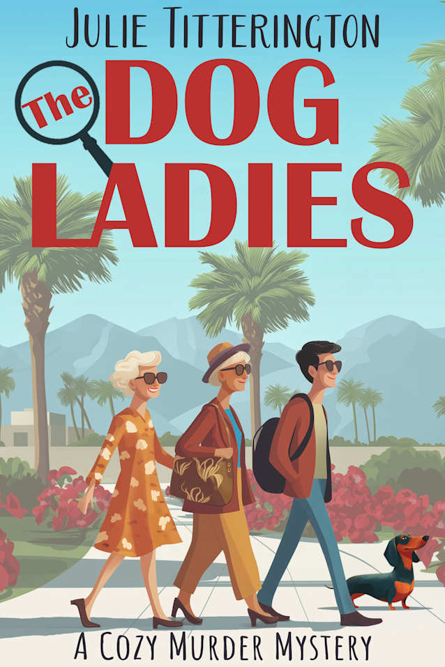 The Dog Ladies: A Cozy Murder Mystery (The Dog Ladies Mystery Series Book 1)