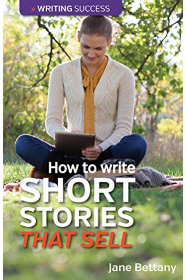 How To Write Short Stories That Sell: Creating Short Fiction for the Magazine Markets