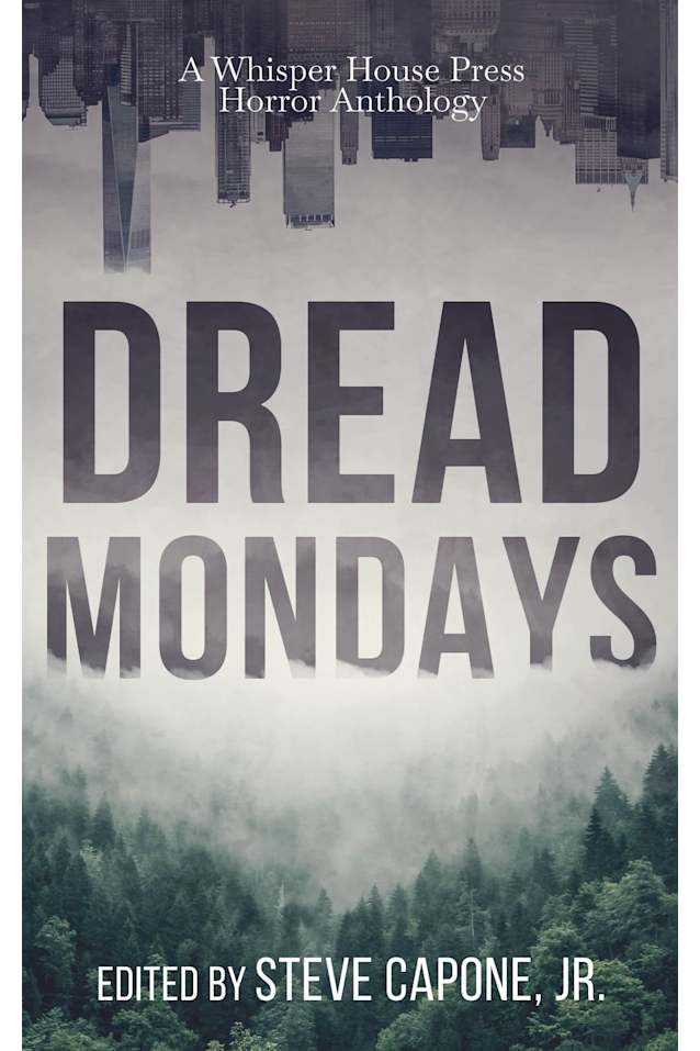 Dread Mondays: A Whisper House Press Horror Anthology