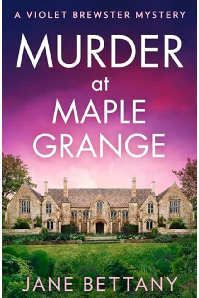 Murder at Maple Grange: An utterly gripping and unputdownable cozy crime mystery for 2024! (A Violet Brewster Mystery, Book 3)