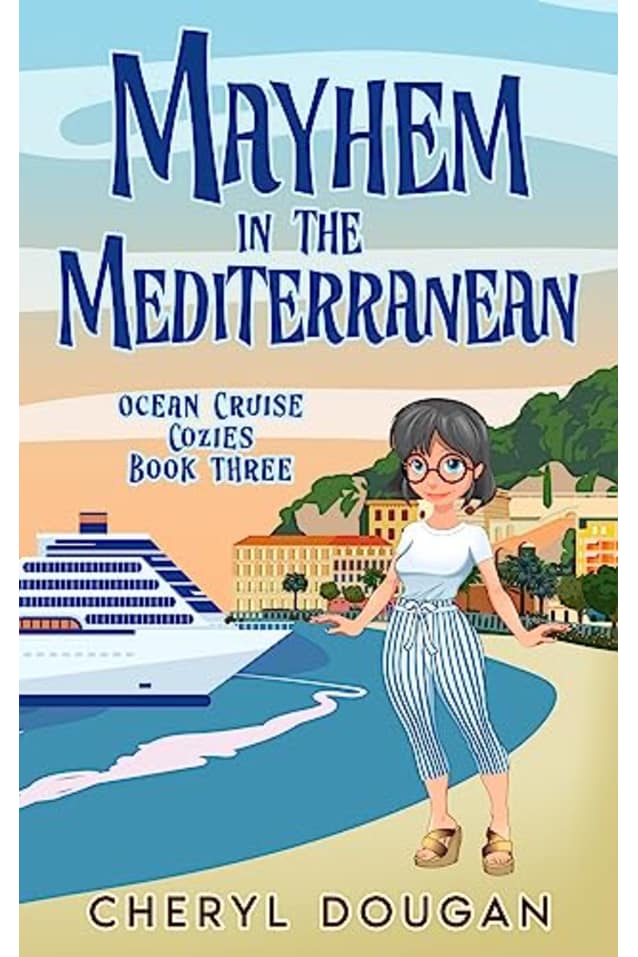 Mayhem in the Mediterranean: An Ocean Cruising Cozy Mystery (Ocean Cruise Cozies Book 3)