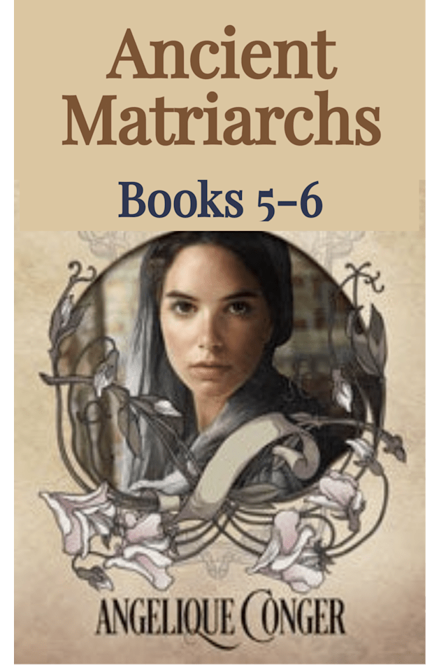 Ancient Matriarchs: Books 5 - 6