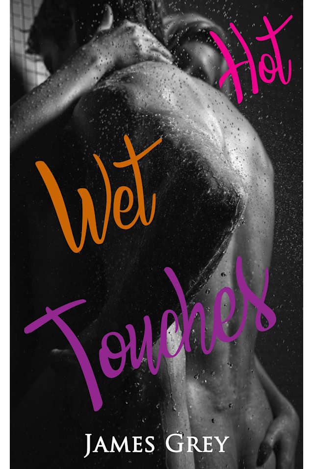 Hot Wet Touches
