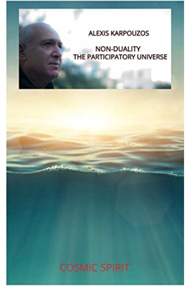 NON - DUALITY: THE PARTICIPATORY UNIVERSE (UNIVERSAL CONSCIOUSNESS Book 1)