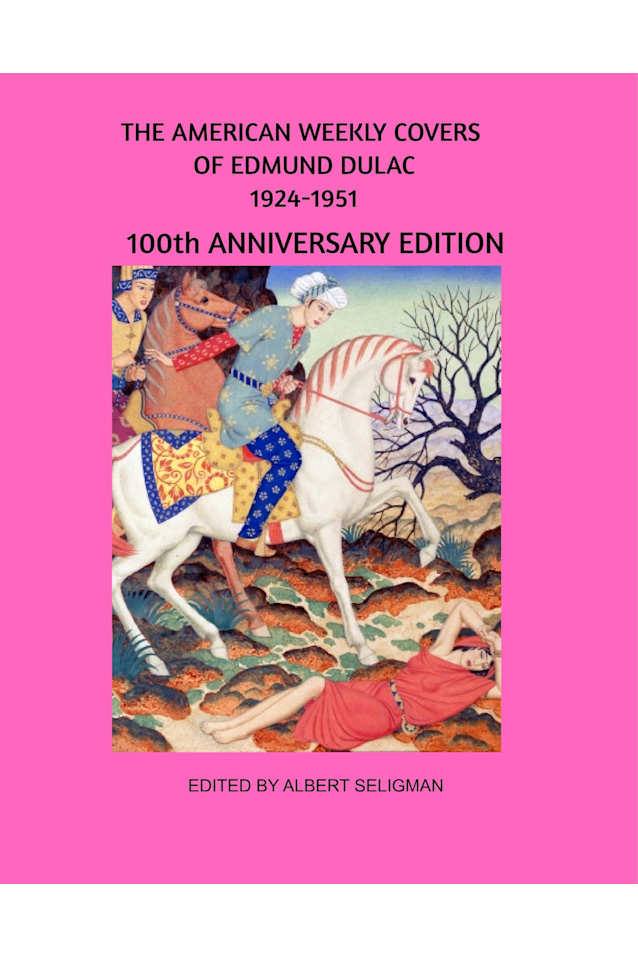 THE AMERICAN WEEKLY COVERS OF EDMUND DULAC 1924-1951: 100th ANNIVERSARY EDITION