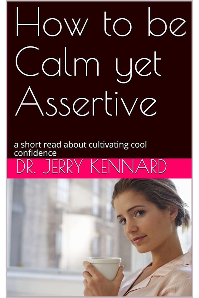 How to be Calm yet Assertive: a short read about cultivating cool confidence