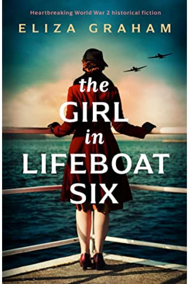 The Girl in Lifeboat Six: Heartbreaking World War 2 historical fiction