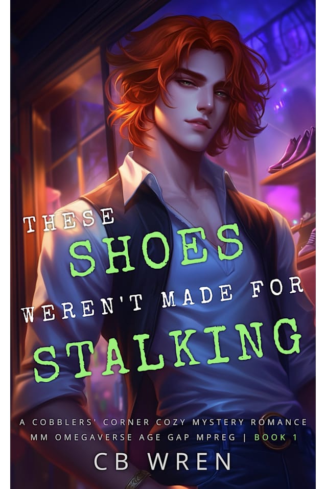 These Shoes Weren’t Made for Stalking: A MM Non-Shifter Omegaverse Mpreg Cozy Mystery Age Gap Romance (A Cobblers’ Corner Cozy Mystery Book 1)