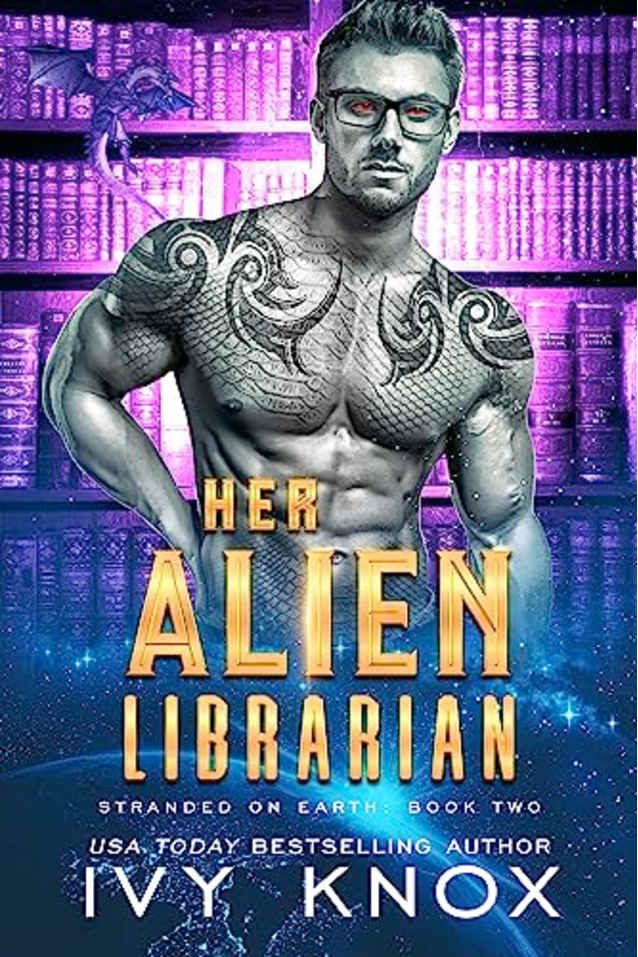 Her Alien Librarian: Stranded on Earth: Book 2 (A Sci-Fi Alien Romance)