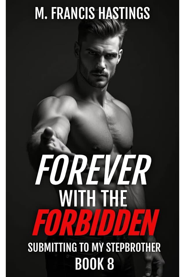 Forever With the Forbidden: Submitting to My Stepbrother Book 8
