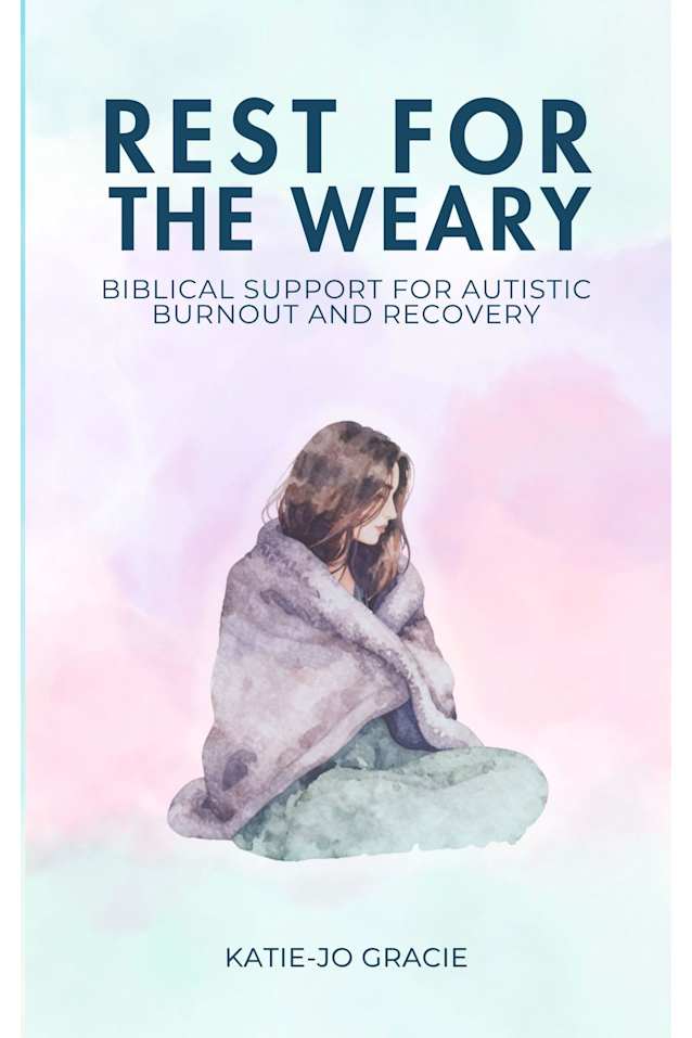 Rest For The Weary: Biblical Support for Autistic Burnout and Recovery