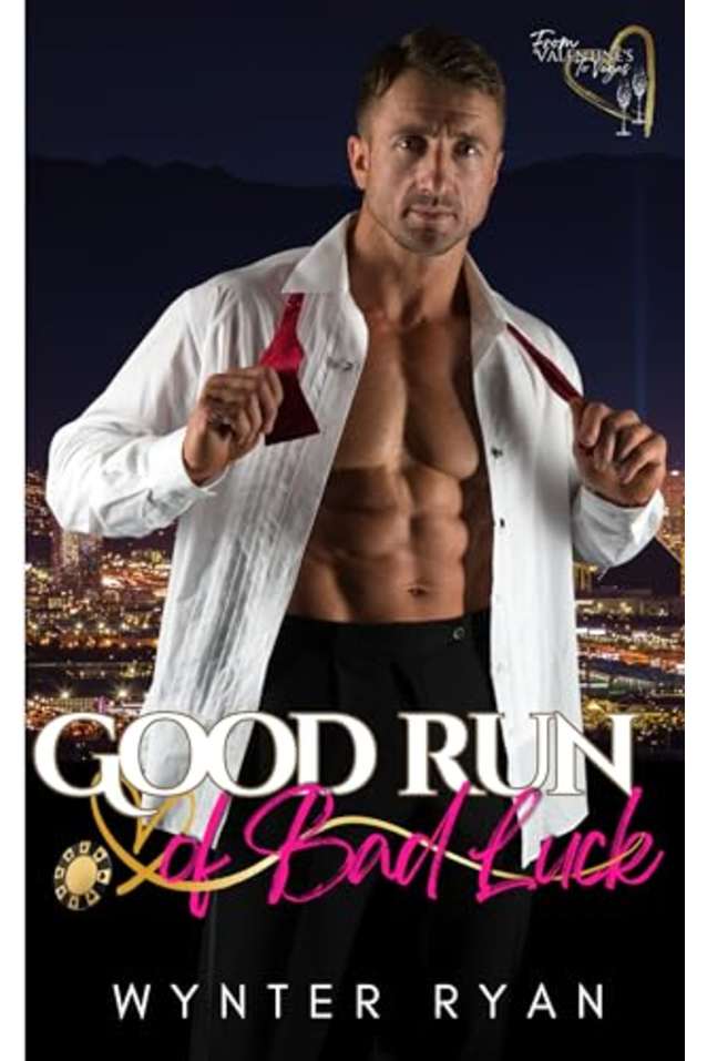Good Run Of Bad Luck: From Valentine’s to Vegas