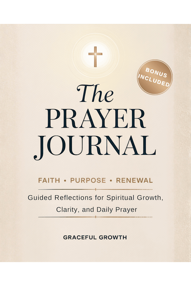 THE PRAYER JOURNAL ✨ Faith • Purpose • Renewal: Guided Reflections for Spiritual Growth, Clarity, and Daily Prayer