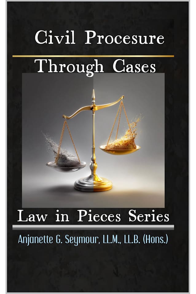 Civil Procedure Through Cases : Law in Pieces Series (Law in Pieces: Quick Study Snippet Book 7)