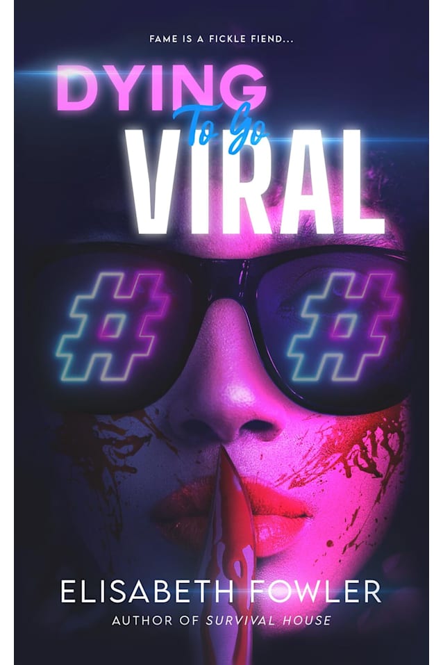 Dying to Go Viral : A Psychological Crime Thriller
