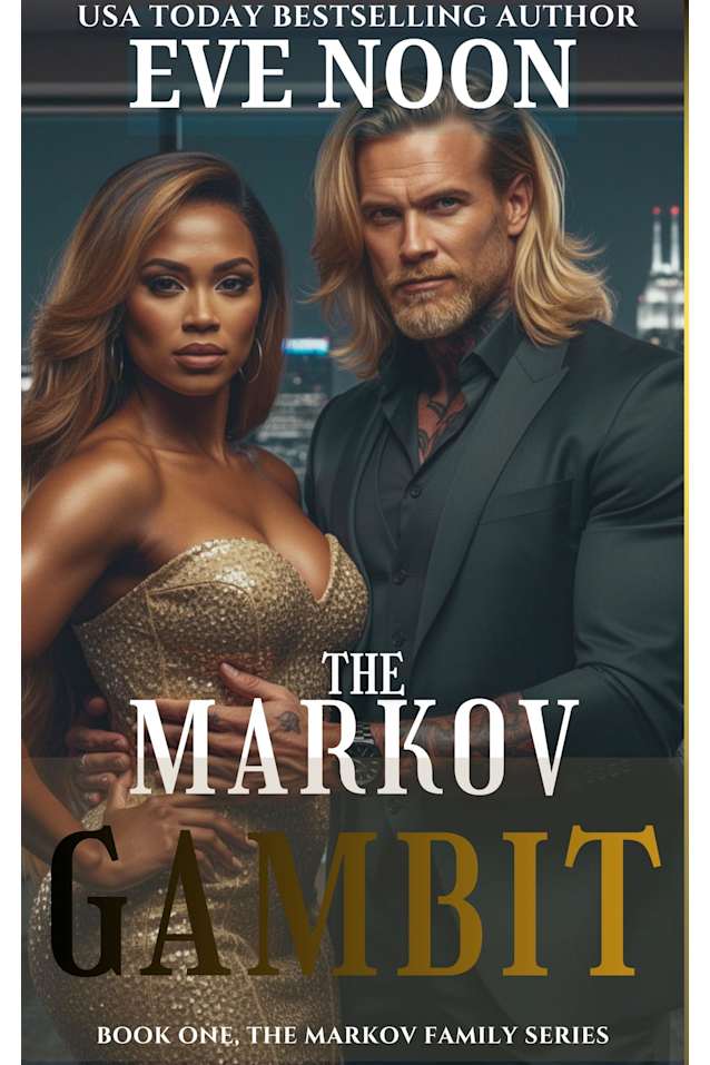 The Markov Gambit: A BWWM Dark Bratva Mafia Romance. Reverse Age Gap, Older Woman Younger Man, BBW, Curvy Heroine, Grumpy Sunshine, Enemies to Lovers, One-Night Wager (The Markov Dynasty Book 2)