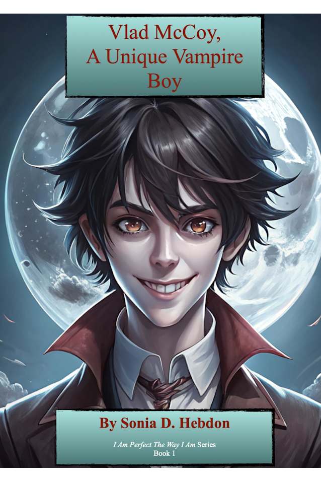 Vlad McCoy, A Unique Vampire Boy (I Am Perfect The Way I Am Book 1)