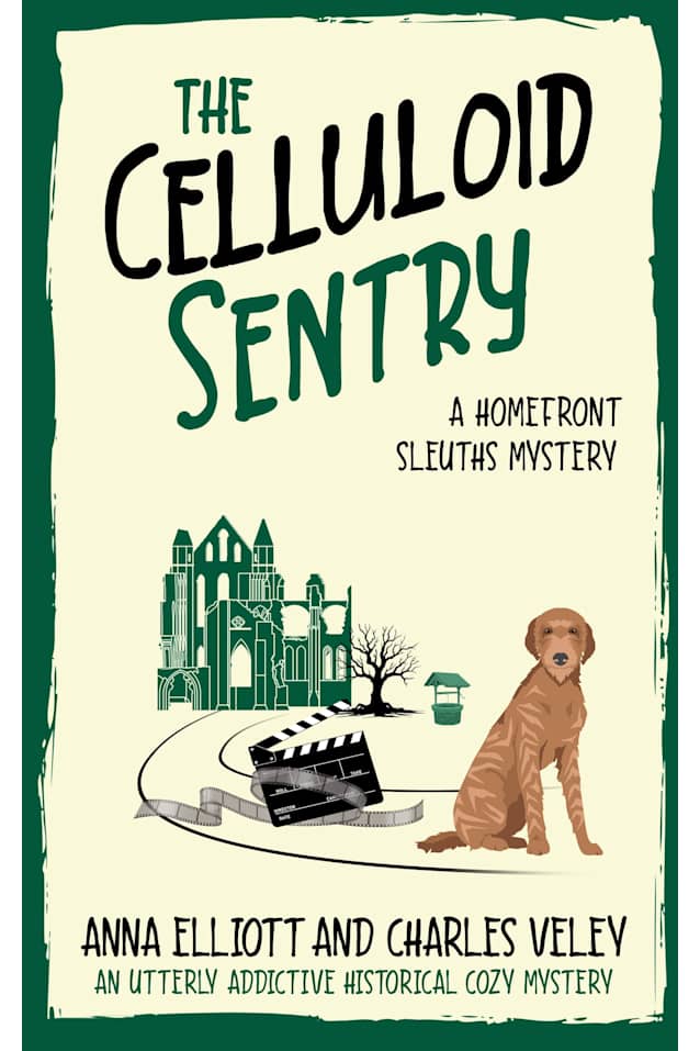The Celluloid Sentry: A Homefront Sleuths Mystery (The Homefront Sleuths Cozy Mystery Series Book 10)