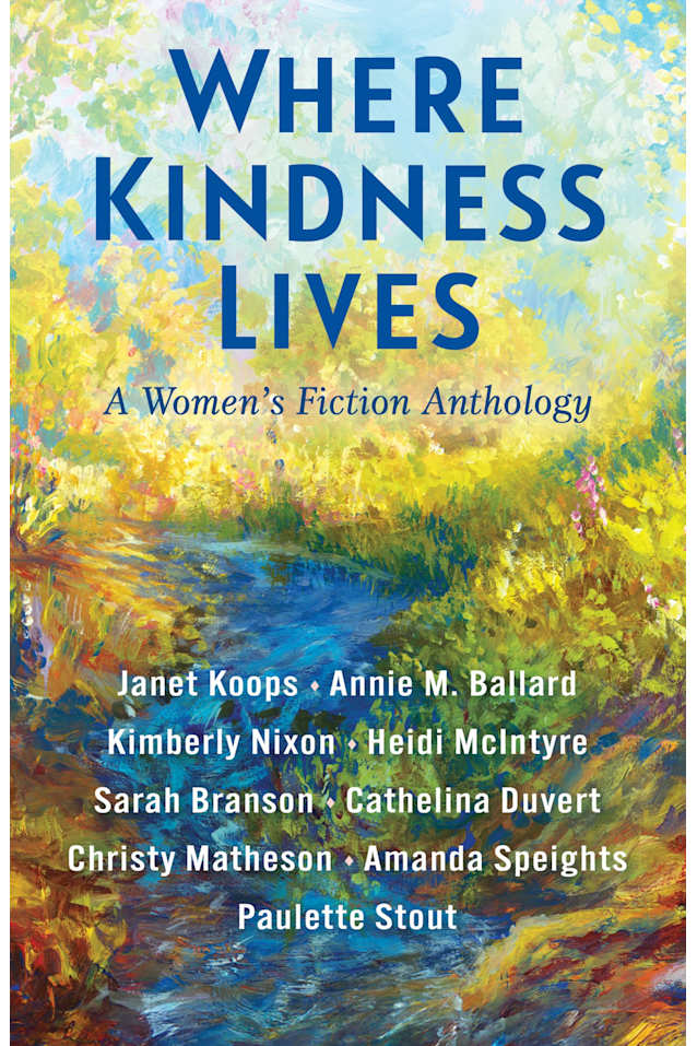 Where Kindness Lives: A Women’s Fiction Anthology