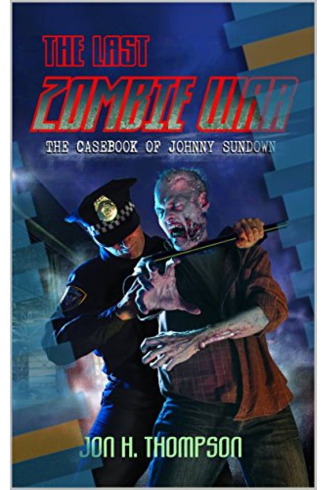 the Last Zombie War: The Casebook of Johnny Sundown (Book 4)